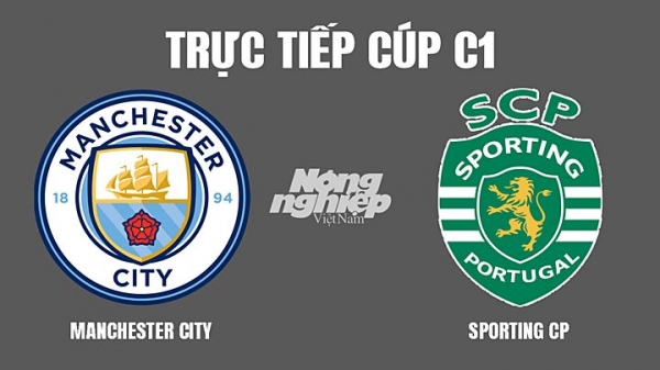 Trực tiếp Man City vs Sporting giải Cúp C1 Châu Âu trên FPTPlay hôm nay 10/3