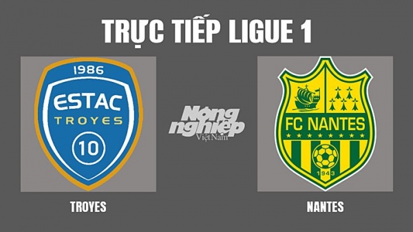 Trực tiếp Troyes vs Nantes giải Ligue 1 trên On Sports News hôm nay 13/3