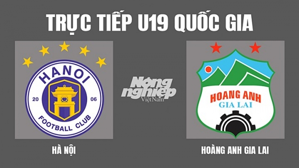 Trực tiếp Hà Nội vs HAGL giải U19 Quốc gia trên VFF Channel hôm nay 1/4