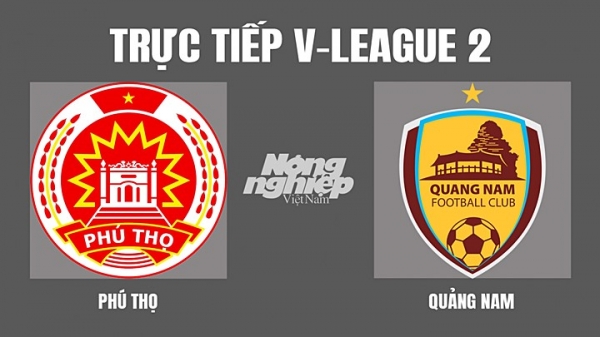 Trực tiếp Phú Thọ vs Quảng Nam giải V-League 2 trên On Football hôm nay 1/4