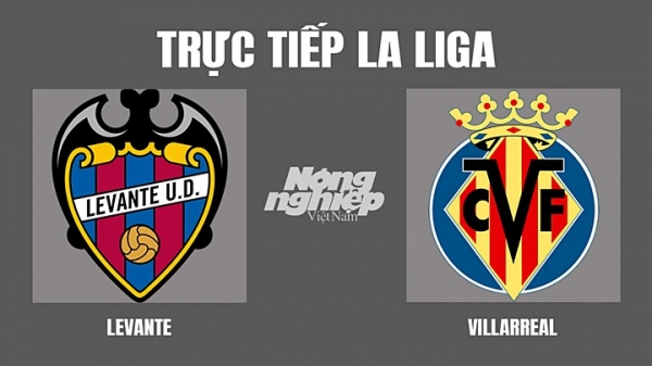 Trực tiếp Levante vs Villarreal giải La Liga trên On Football hôm nay 2/4