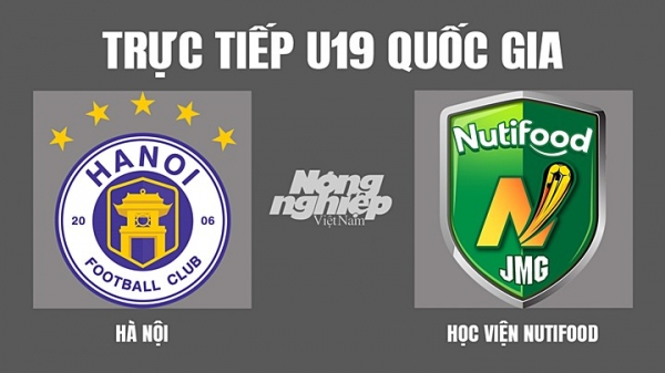 Trực tiếp Hà Nội vs Nutifood giải U19 Quốc gia trên VTV6, VFF Channel ngày 4/4