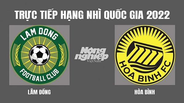 Trực tiếp Lâm Đồng vs Hòa Bình Hạng nhì Quốc gia On Football hôm nay 23/5