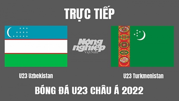 Trực tiếp Uzbekistan vs Turkmenistan giải U23 Châu Á 2022 trên VTV6, FPTPlay hôm nay 1/6