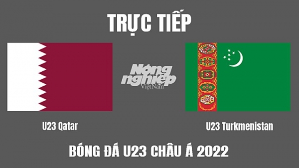 Trực tiếp Qatar vs Turkmenistan giải U23 Châu Á 2022 trên VTV6, FPTPlay hôm nay 8/6
