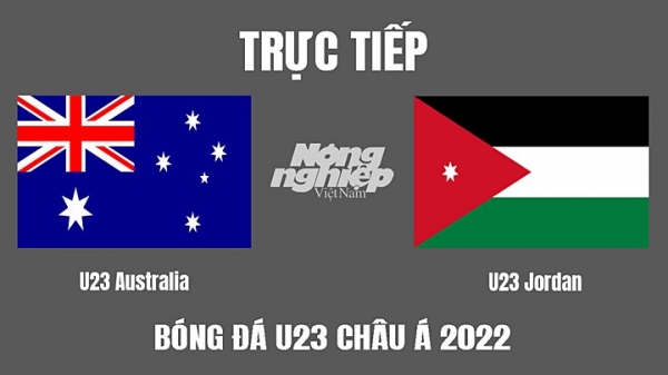 Trực tiếp Úc vs Jordan giải U23 Châu Á 2022 trên VTV6, FPTPlay hôm nay 7/6