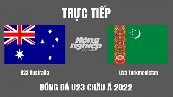 Trực tiếp Úc vs Turkmenistan giải U23 Châu Á 2022 trên VTV6, FPTPlay hôm nay 11/6