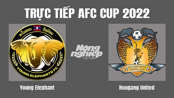 Trực tiếp Young Elephants vs Hougang United tại AFC Cup 2022 trên VTV5 hôm nay 27/6