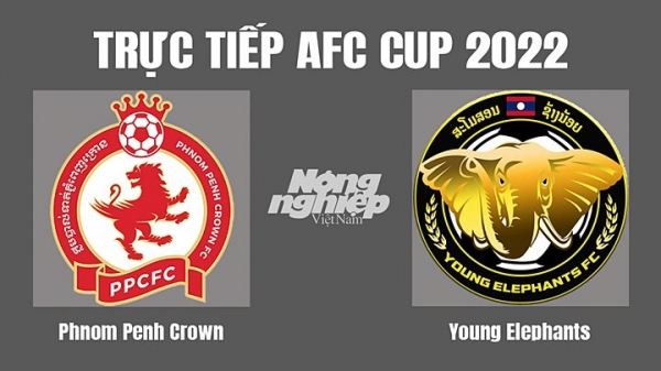 Trực tiếp Phnom Penh Crown vs Young Elephants trên VTV5 hôm nay 30/6