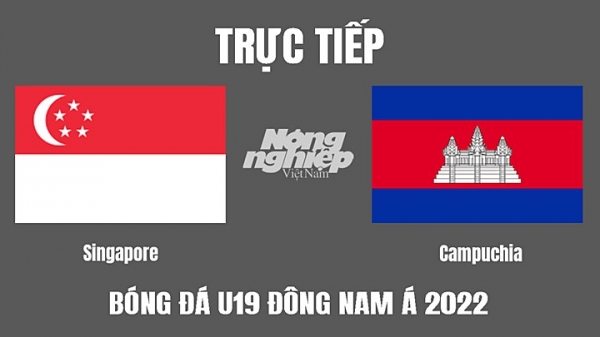 Trực tiếp Singapore vs Campuchia giải U19 Đông Nam Á 2022 trên FPTPlay hôm nay 3/7