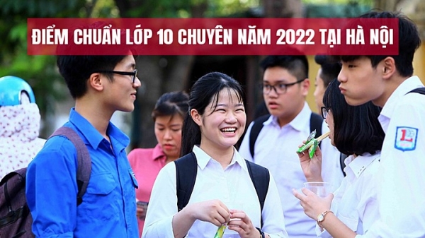 Điểm chuẩn lớp 10 Chuyên năm 2022 tại Hà Nội [Chính thức]