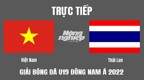 Trực tiếp Việt Nam vs Thái Lan U19 Đông Nam Á 2022 trên FPTPlay ngày 10/7