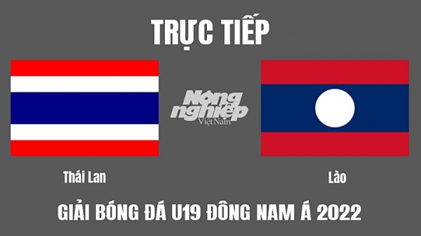 Trực tiếp Thái Lan vs Lào U19 Đông Nam Á 2022 trên FPTPlay hôm nay 13/7