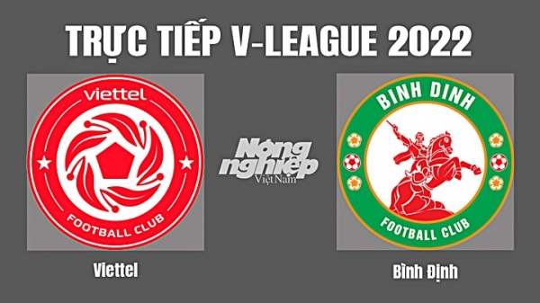 Trực tiếp Viettel vs Bình Định giải V-League 2022 trên VTV5 hôm nay 4/11