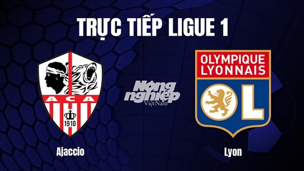 Trực tiếp Ajaccio vs Lyon trên On Sports News giải Ligue 1 hôm nay 29/1