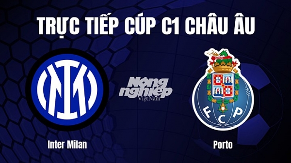 Trực tiếp Inter Milan vs Porto trên FPTPlay giải Cúp C1 Châu Âu hôm nay 23/2