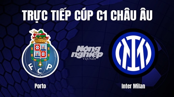 Trực tiếp Porto vs Inter Milan trên FPTPlay giải Cúp C1 Châu Âu hôm nay 15/3