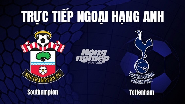 Trực tiếp Southampton vs Tottenham trên K+ SPORT 1 giải Ngoại hạng Anh hôm nay 18/3