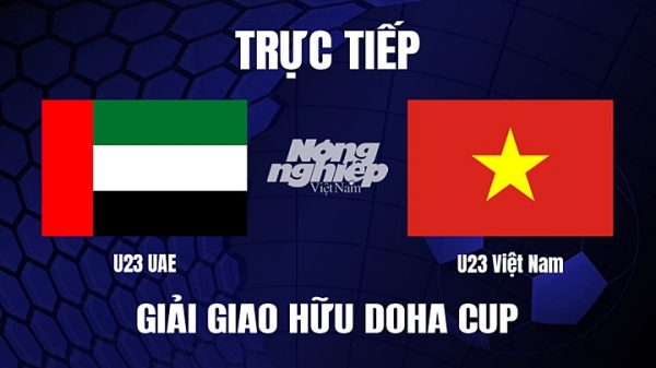Trực tiếp U23 UAE vs U23 Việt Nam giải Doha Cup trên FPTPlay ngày 26/3