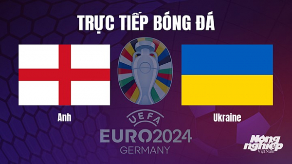 Trực tiếp Anh vs Ukraine trên TV360 giải EURO 2024 hôm nay 26/3