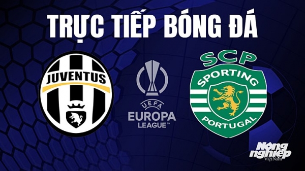 Trực tiếp Juventus vs Sporting Lisbon giải Cúp C2 Châu Âu trên FPTPlay hôm nay 14/4