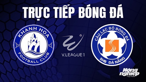 Trực tiếp Khánh Hòa vs Đà Nẵng giải V-League 2023 trên Onplus hôm nay 11/8