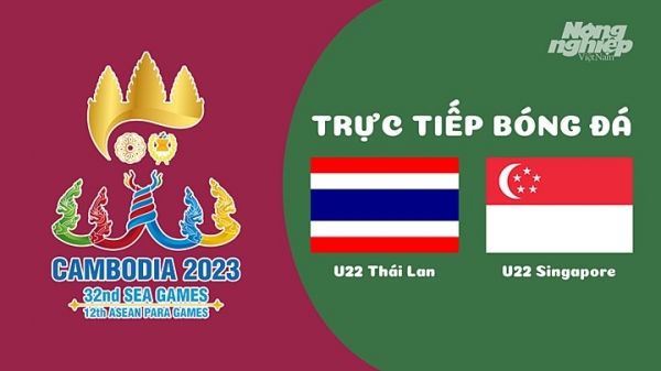 Trực tiếp U22 Thái Lan vs Singapore trên VTV5 tại Sea Games 32 hôm nay 30/4