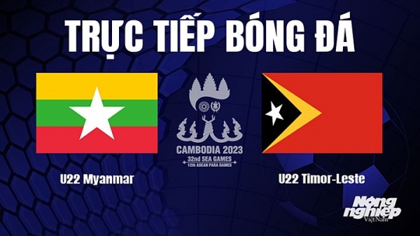 Trực tiếp U22 Myanmar vs Timor Leste trên VTV5 tại SEA Games 32 hôm nay 2/5