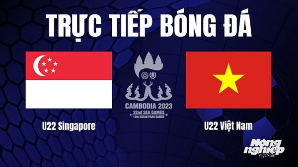 Trực tiếp U22 Singapore vs Việt Nam trên VTV5 tại SEA Games 32 hôm nay 3/5