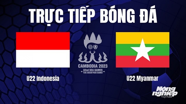 Trực tiếp U22 Indonesia vs Myanmar trên VTV5 tại SEA Games 32 hôm nay 4/5