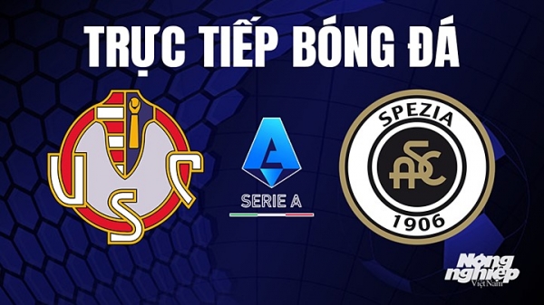 Trực tiếp Cremonese vs Spezia trên On Sports+ giải Serie A hôm nay 6/5