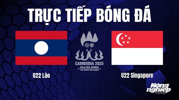 Trực tiếp U22 Lào vs U22 Singapore trên VTV5 tại SEA Games 32 hôm nay 6/5