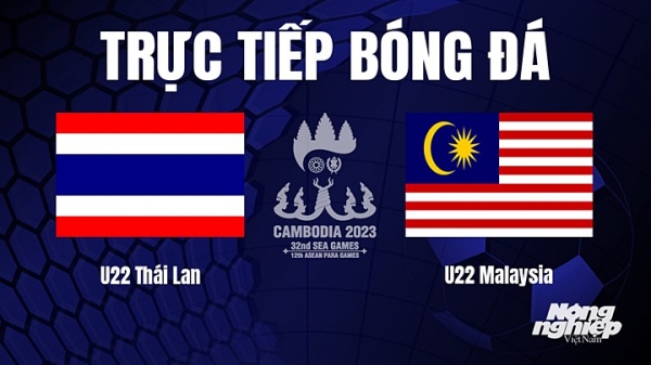 Trực tiếp U22 Thái Lan vs U22 Malaysia trên VTV5 TN hôm nay 6/5