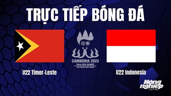 Trực tiếp U22 Timor Leste vs U22 Indonesia trên VTV5 hôm nay 7/5