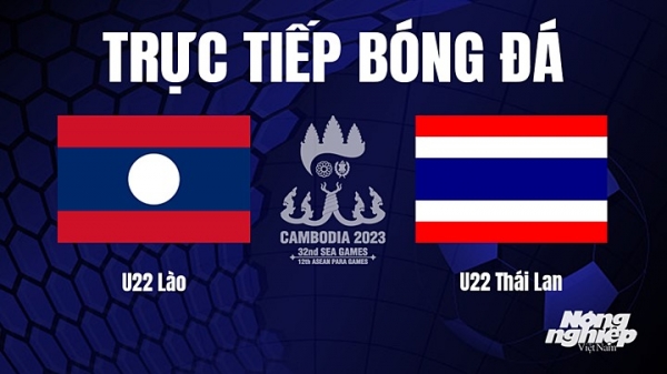 Trực tiếp U22 Lào vs Thái Lan trên VTV5 tại SEA Games 32 hôm nay 8/5