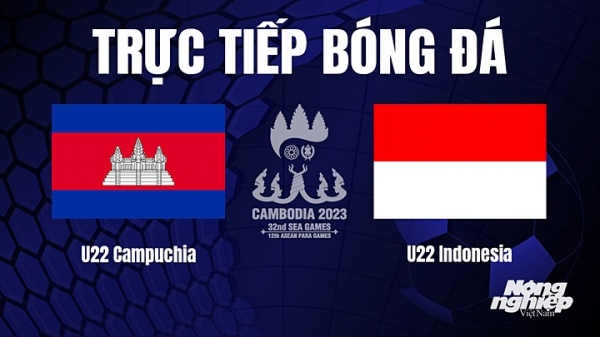 Trực tiếp U22 Campuchia vs U22 Indonesia trên VTV5 tại SEA Games 32 hôm nay 10/5