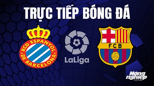 Trực tiếp Espanyol vs Barcelona trên On Football giải La Liga hôm nay 15/5