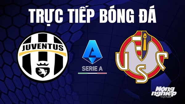 Trực tiếp Juventus vs Cremonese trên On Sports+ giải Serie A hôm nay 15/5