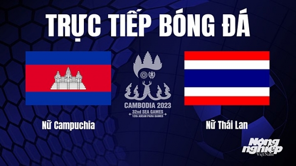 Trực tiếp Nữ Campuchia vs Nữ Thái Lan trên VTV5, On Football hôm nay 15/5