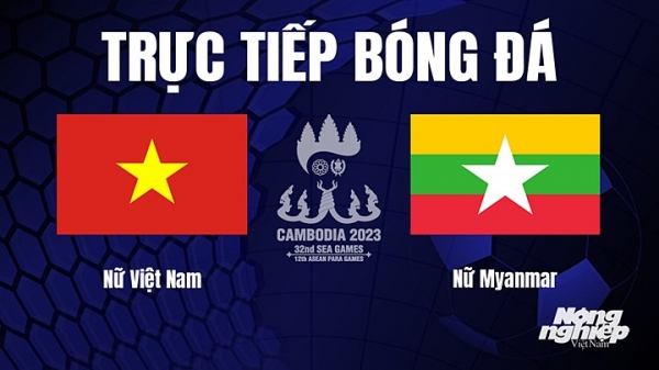 Trực tiếp Nữ Việt Nam vs Nữ Myanmar trên VTV5, On Football hôm nay 15/5