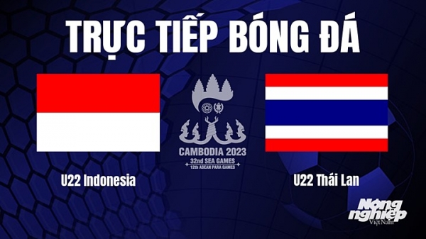 Trực tiếp U22 Thái Lan vs U22 Indonesia trên VTV5, On Football hôm nay 16/5