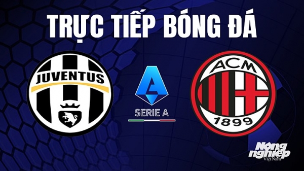 Trực tiếp Juventus vs AC Milan trên On Sports+ giải Serie A hôm nay 29/5