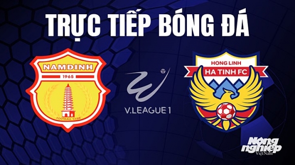 Trực tiếp Nam Định vs Hà Tĩnh giải V-League 2023 trên HTV1 hôm nay 27/8
