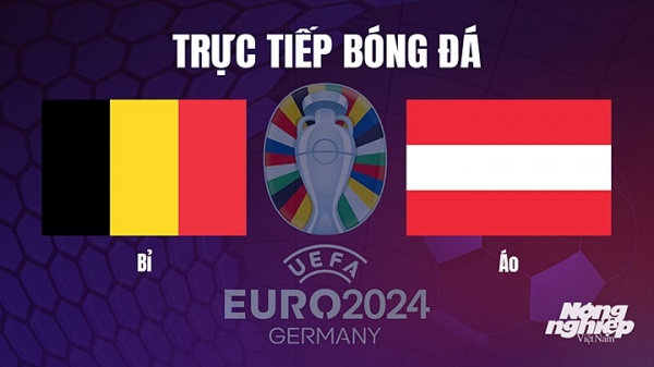 Trực tiếp Bỉ vs Áo trên TV360 giải EURO 2024 hôm nay 18/6