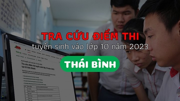 Tra cứu điểm thi vào lớp 10 tỉnh Thái Bình năm 2023