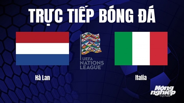 Trực tiếp Hà Lan vs Italia tại giải UEFA Nations League hôm nay 18/6