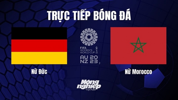 Trực tiếp Nữ Đức vs Nữ Morocco trên On Sports News hôm nay 24/7