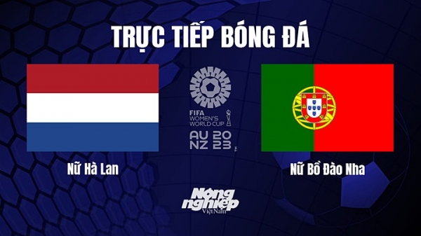 Trực tiếp Nữ Hà Lan vs Bồ Đào Nha trên On Sports News hôm nay 23/7