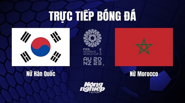 Trực tiếp Hàn Quốc vs Morocco giải World Cup nữ 2023 hôm nay 30/7