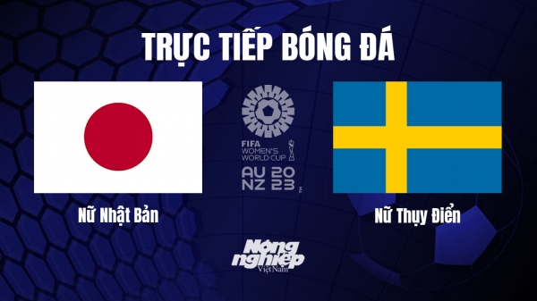Trực tiếp Nhật Bản vs Thụy Điển giải World Cup nữ 2023 hôm nay 11/8